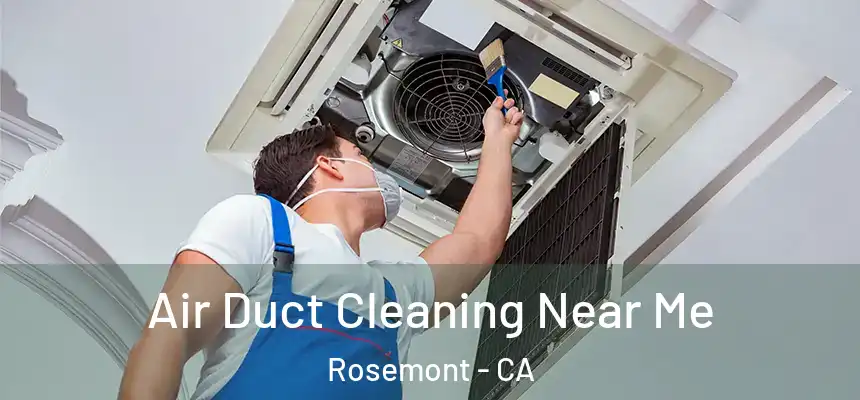  Air Duct Cleaning Near Me Rosemont - CA