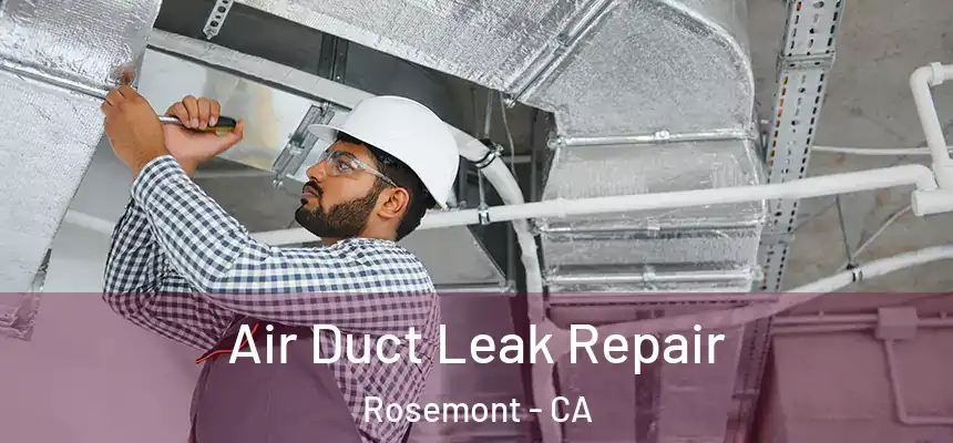 Air Duct Leak Repair Rosemont - CA