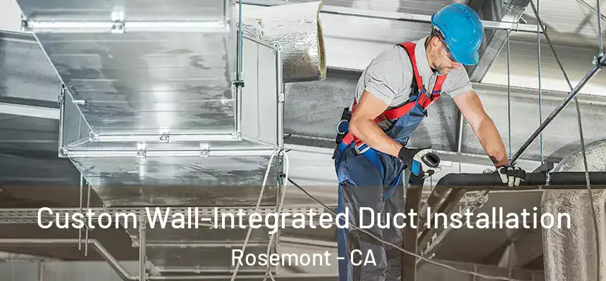 Custom Wall-Integrated Duct Installation Rosemont - CA