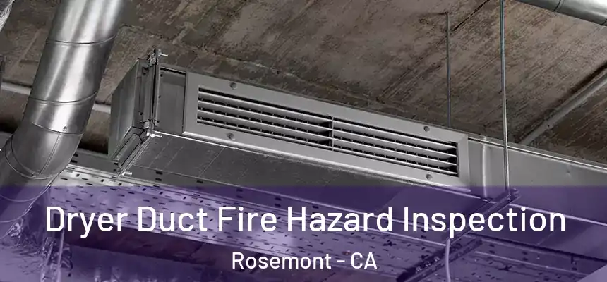 Dryer Duct Fire Hazard Inspection Rosemont - CA