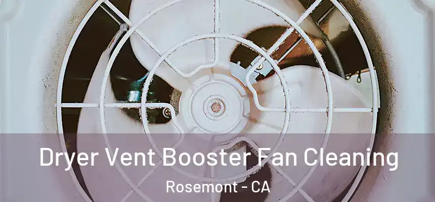 Dryer Vent Booster Fan Cleaning Rosemont - CA