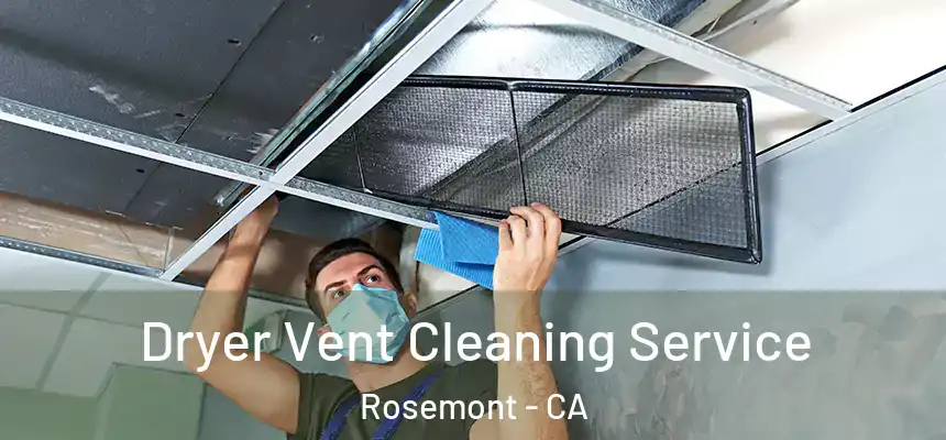  Dryer Vent Cleaning Service Rosemont - CA