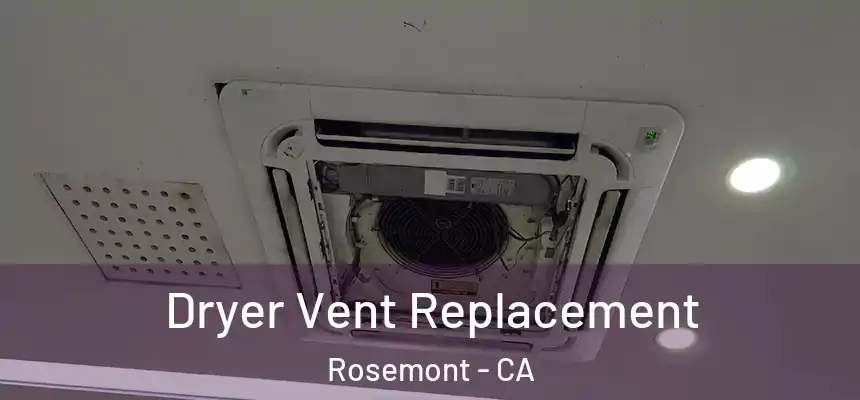  Dryer Vent Replacement Rosemont - CA