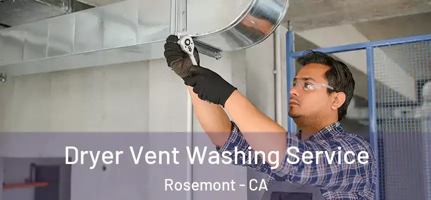 Dryer Vent Washing Service Rosemont - CA