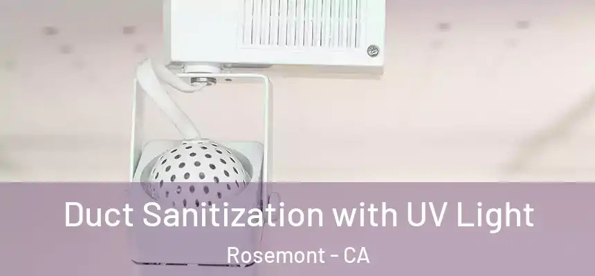 Duct Sanitization with UV Light Rosemont - CA