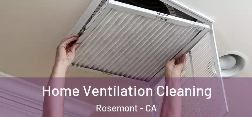 Home Ventilation Cleaning Rosemont - CA