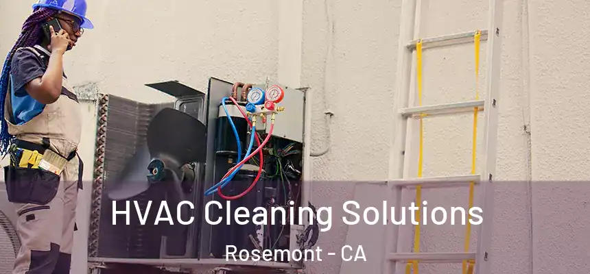 HVAC Cleaning Solutions Rosemont - CA