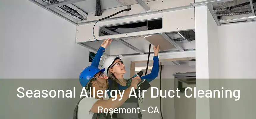  Seasonal Allergy Air Duct Cleaning Rosemont - CA