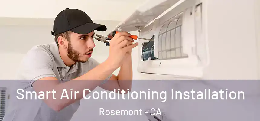 Smart Air Conditioning Installation Rosemont - CA