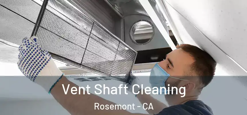  Vent Shaft Cleaning Rosemont - CA